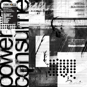 METAL MACHINE MUSIC: POWER TO CONSUME VOL. 2